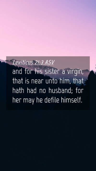 Picture 04 - Leviticus 21:3 ASV Mobile Phone Wallpaper - and for his sister a virgin, that is near unto - Mobile Bible Verse Wallpaper