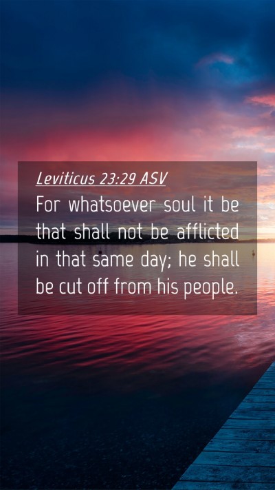 Picture 04 - Leviticus 23:29 ASV Mobile Phone Wallpaper - For whatsoever soul it be that shall not be - Mobile Bible Verse Wallpaper