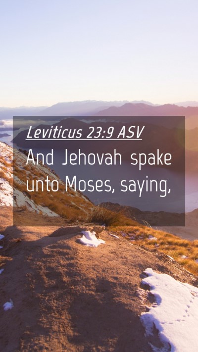 Picture 04 - Leviticus 23:9 ASV Mobile Phone Wallpaper - And Jehovah spake unto Moses, - Mobile Bible Verse Wallpaper
