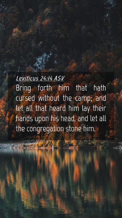 Picture 04 - Leviticus 24:14 ASV Mobile Phone Wallpaper - Bring forth him that hath cursed without the - Mobile Bible Verse Wallpaper