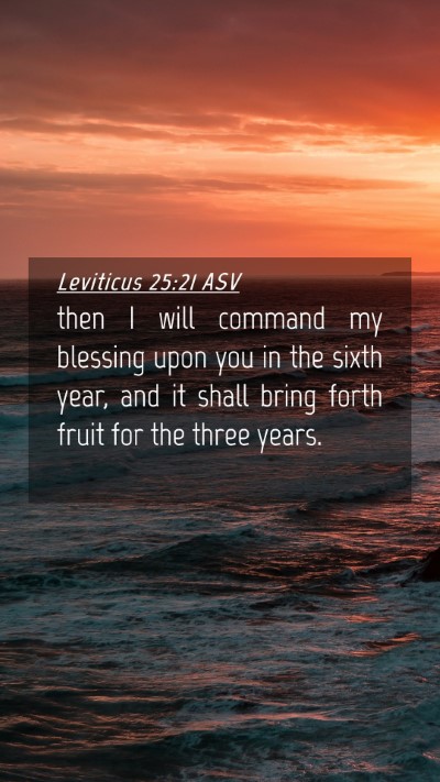 Picture 04 - Leviticus 25:21 ASV Mobile Phone Wallpaper - then I will command my blessing upon you in the - Mobile Bible Verse Wallpaper