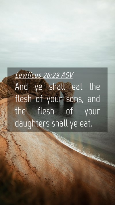 Picture 04 - Leviticus 26:29 ASV Mobile Phone Wallpaper - And ye shall eat the flesh of your sons, and the - Mobile Bible Verse Wallpaper