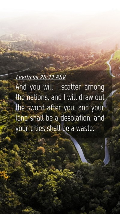 Picture 04 - Leviticus 26:33 ASV Mobile Phone Wallpaper - And you will I scatter among the nations, and I - Mobile Bible Verse Wallpaper