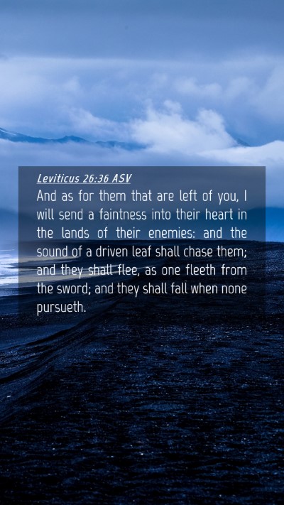 Picture 04 - Leviticus 26:36 ASV Mobile Phone Wallpaper - And as for them that are left of you, I will send - Mobile Bible Verse Wallpaper