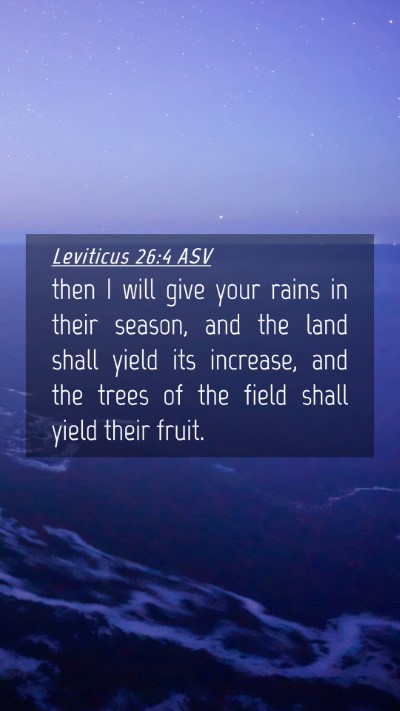 Picture 04 - Leviticus 26:4 ASV Mobile Phone Wallpaper - then I will give your rains in their season, and - Mobile Bible Verse Wallpaper