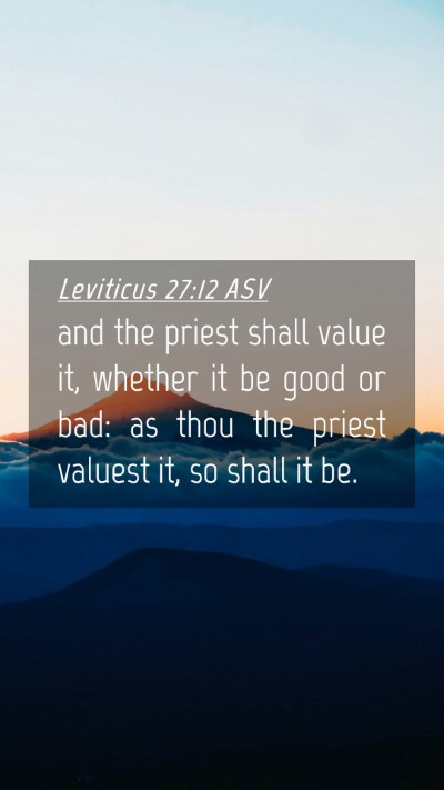 Picture 04 - Leviticus 27:12 ASV Mobile Phone Wallpaper - and the priest shall value it, whether it be good - Mobile Bible Verse Wallpaper