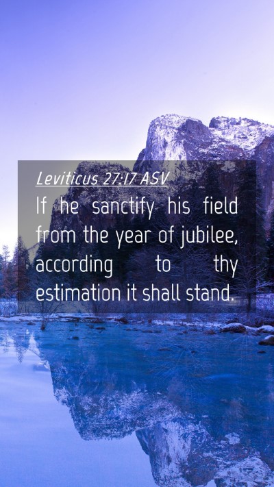 Picture 04 - Leviticus 27:17 ASV Mobile Phone Wallpaper - If he sanctify his field from the year of - Mobile Bible Verse Wallpaper