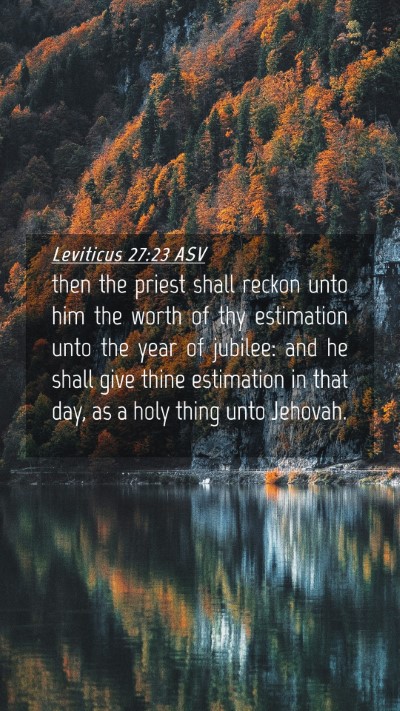Picture 04 - Leviticus 27:23 ASV Mobile Phone Wallpaper - then the priest shall reckon unto him the worth - Mobile Bible Verse Wallpaper