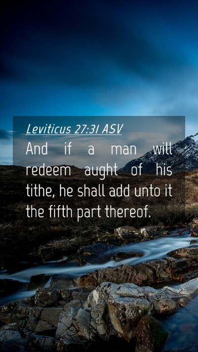 Picture 04 - Leviticus 27:31 ASV Mobile Phone Wallpaper - And if a man will redeem aught of his tithe, he - Mobile Bible Verse Wallpaper