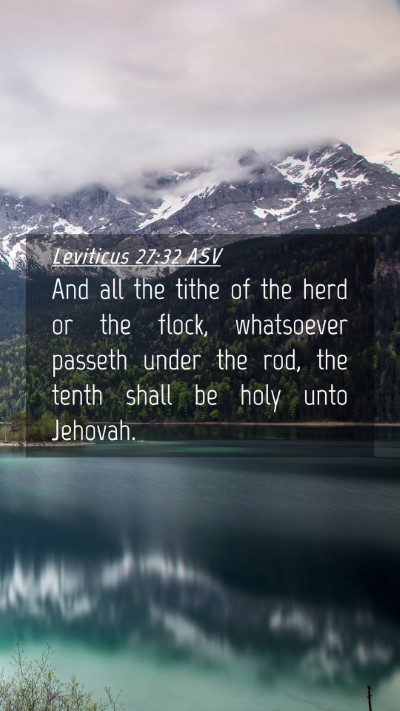 Picture 04 - Leviticus 27:32 ASV Mobile Phone Wallpaper - And all the tithe of the herd or the flock, - Mobile Bible Verse Wallpaper