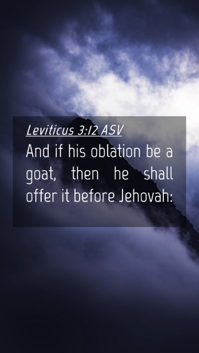Picture 04 - Leviticus 3:12 ASV Mobile Phone Wallpaper - And if his oblation be a goat, then he shall - Mobile Bible Verse Wallpaper