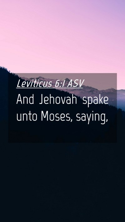 Picture 04 - Leviticus 6:1 ASV Mobile Phone Wallpaper - And Jehovah spake unto Moses, - Mobile Bible Verse Wallpaper