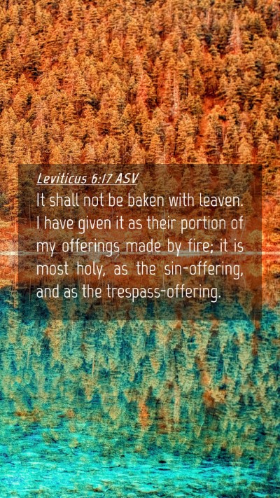 Picture 04 - Leviticus 6:17 ASV Mobile Phone Wallpaper - It shall not be baken with leaven. I have given - Mobile Bible Verse Wallpaper