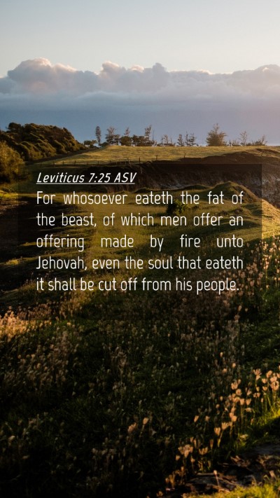 Picture 04 - Leviticus 7:25 ASV Mobile Phone Wallpaper - For whosoever eateth the fat of the beast, of - Mobile Bible Verse Wallpaper