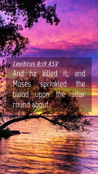 Picture 04 - Leviticus 8:19 ASV Mobile Phone Wallpaper - And he killed it; and Moses sprinkled the blood - Mobile Bible Verse Wallpaper
