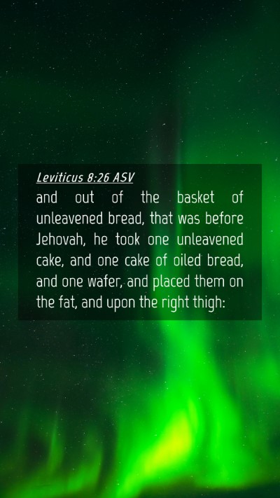 Picture 04 - Leviticus 8:26 ASV Mobile Phone Wallpaper - and out of the basket of unleavened bread, that - Mobile Bible Verse Wallpaper
