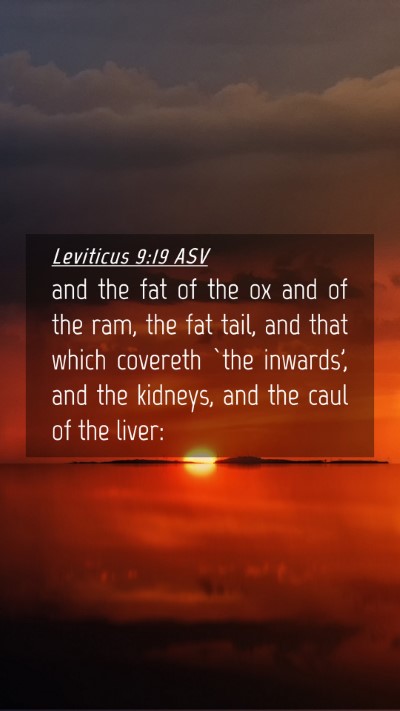 Picture 04 - Leviticus 9:19 ASV Mobile Phone Wallpaper - and the fat of the ox and of the ram, the fat - Mobile Bible Verse Wallpaper