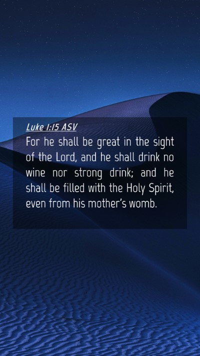 Picture 04 - Luke 1:15 ASV Mobile Phone Wallpaper - For he shall be great in the sight of the Lord, - Mobile Bible Verse Wallpaper