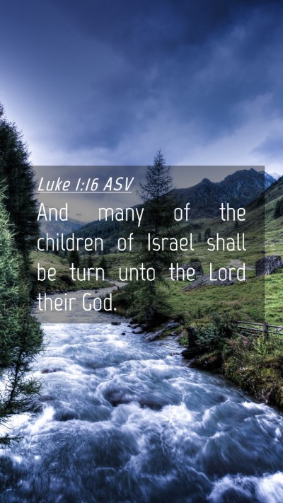 Picture 04 - Luke 1:16 ASV Mobile Phone Wallpaper - And many of the children of Israel shall be turn - Mobile Bible Verse Wallpaper