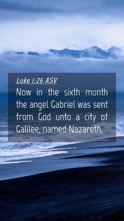 Picture 04 - Luke 1:26 ASV Mobile Phone Wallpaper - Now in the sixth month the angel Gabriel was sent - Mobile Bible Verse Wallpaper