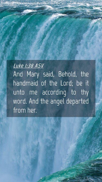 Picture 04 - Luke 1:38 ASV Mobile Phone Wallpaper - And Mary said, Behold, the handmaid of the Lord; - Mobile Bible Verse Wallpaper