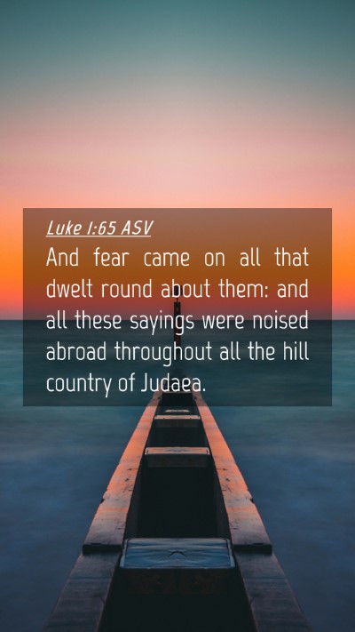 Picture 04 - Luke 1:65 ASV Mobile Phone Wallpaper - And fear came on all that dwelt round about them: - Mobile Bible Verse Wallpaper