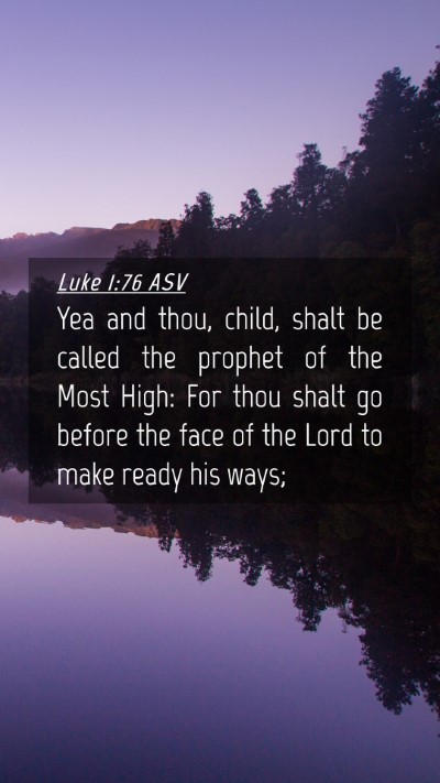Picture 04 - Luke 1:76 ASV Mobile Phone Wallpaper - Yea and thou, child, shalt be called the prophet - Mobile Bible Verse Wallpaper