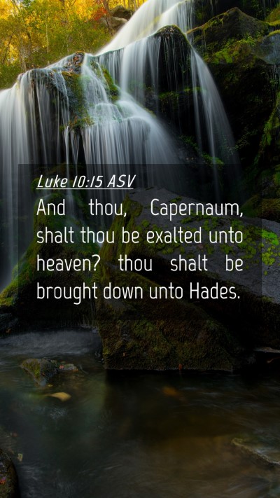 Picture 04 - Luke 10:15 ASV Mobile Phone Wallpaper - And thou, Capernaum, shalt thou be exalted unto - Mobile Bible Verse Wallpaper