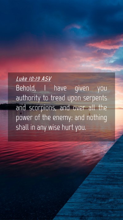 Picture 04 - Luke 10:19 ASV Mobile Phone Wallpaper - Behold, I have given you authority to tread upon - Mobile Bible Verse Wallpaper