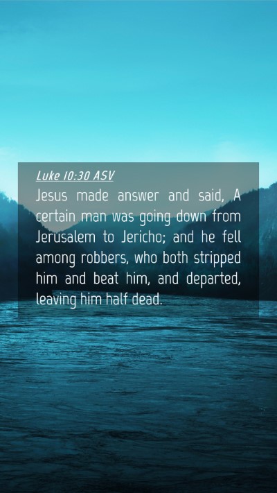 Picture 04 - Luke 10:30 ASV Mobile Phone Wallpaper - Jesus made answer and said, A certain man was - Mobile Bible Verse Wallpaper