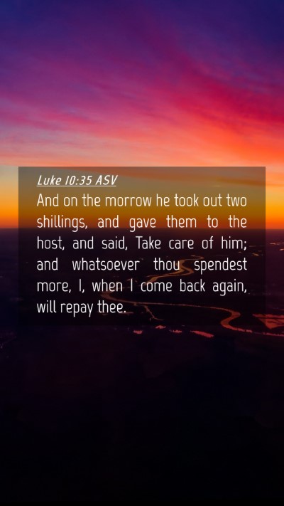 Picture 04 - Luke 10:35 ASV Mobile Phone Wallpaper - And on the morrow he took out two shillings, and - Mobile Bible Verse Wallpaper