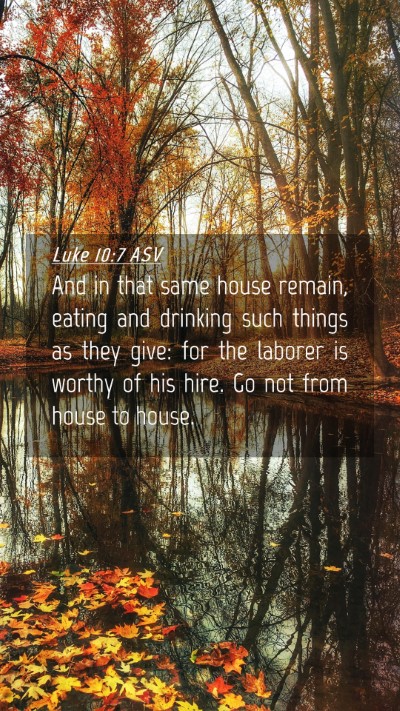 Picture 04 - Luke 10:7 ASV Mobile Phone Wallpaper - And in that same house remain, eating and - Mobile Bible Verse Wallpaper