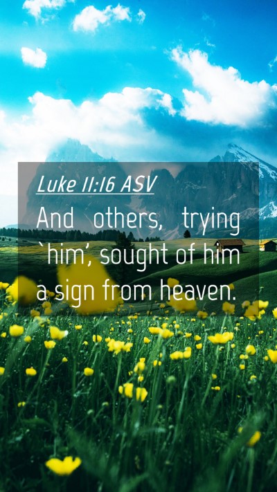 Picture 04 - Luke 11:16 ASV Mobile Phone Wallpaper - And others, trying `him', sought of him a sign - Mobile Bible Verse Wallpaper