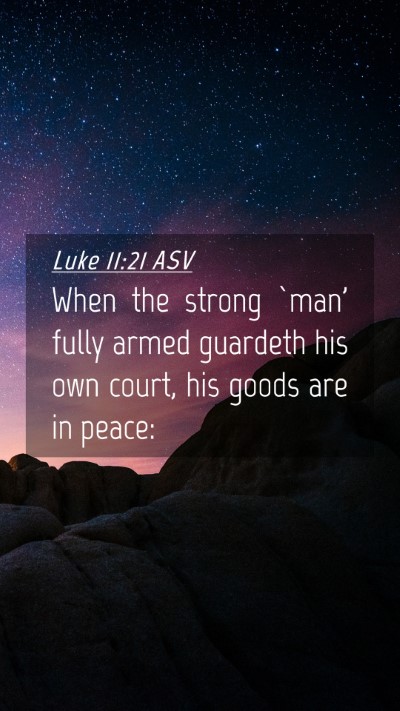 Picture 04 - Luke 11:21 ASV Mobile Phone Wallpaper - When the strong `man' fully armed guardeth his - Mobile Bible Verse Wallpaper