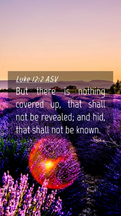 Picture 04 - Luke 12:2 ASV Mobile Phone Wallpaper - But there is nothing covered up, that shall not - Mobile Bible Verse Wallpaper