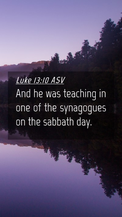 Picture 04 - Luke 13:10 ASV Mobile Phone Wallpaper - And he was teaching in one of the synagogues on - Mobile Bible Verse Wallpaper