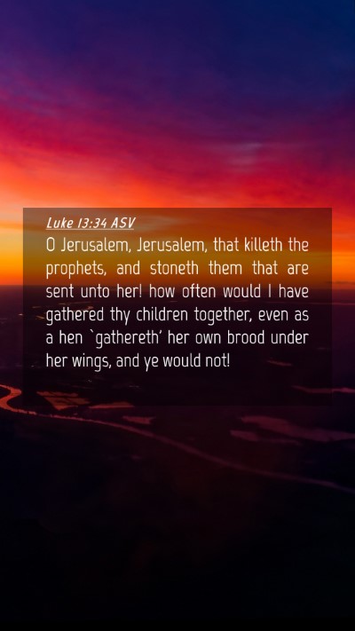 Picture 04 - Luke 13:34 ASV Mobile Phone Wallpaper - O Jerusalem, Jerusalem, that killeth the - Mobile Bible Verse Wallpaper
