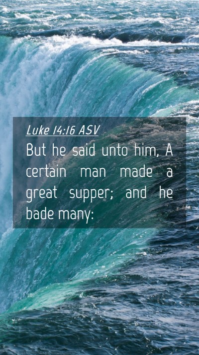 Picture 04 - Luke 14:16 ASV Mobile Phone Wallpaper - But he said unto him, A certain man made a great - Mobile Bible Verse Wallpaper