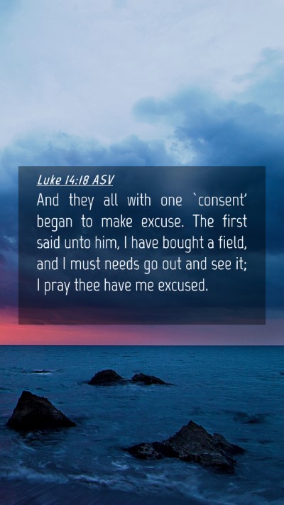Picture 04 - Luke 14:18 ASV Mobile Phone Wallpaper - And they all with one `consent' began to make - Mobile Bible Verse Wallpaper