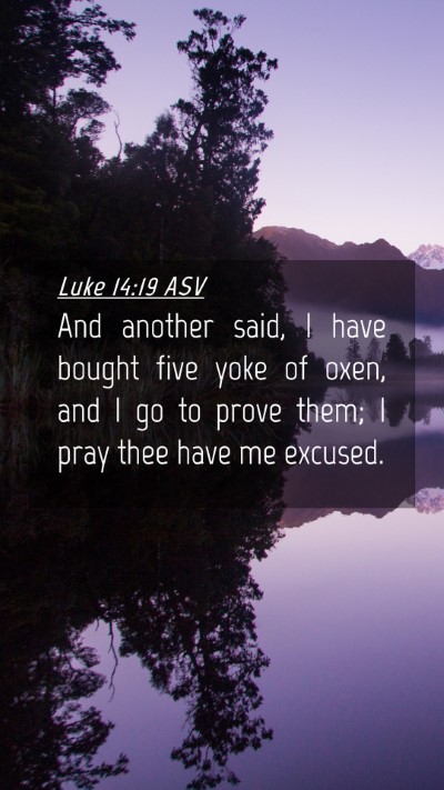 Picture 04 - Luke 14:19 ASV Mobile Phone Wallpaper - And another said, I have bought five yoke of - Mobile Bible Verse Wallpaper