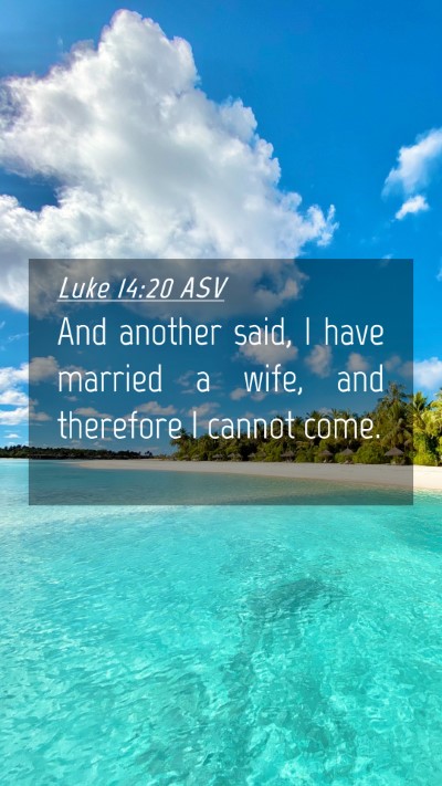 Picture 04 - Luke 14:20 ASV Mobile Phone Wallpaper - And another said, I have married a wife, and - Mobile Bible Verse Wallpaper