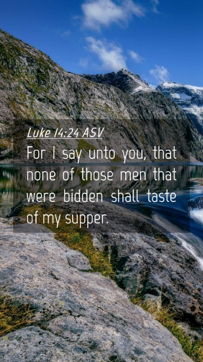 Picture 04 - Luke 14:24 ASV Mobile Phone Wallpaper - For I say unto you, that none of those men that - Mobile Bible Verse Wallpaper