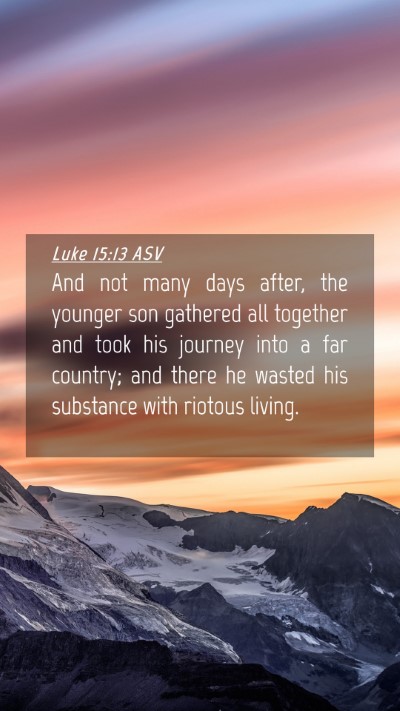 Picture 04 - Luke 15:13 ASV Mobile Phone Wallpaper - And not many days after, the younger son gathered - Mobile Bible Verse Wallpaper