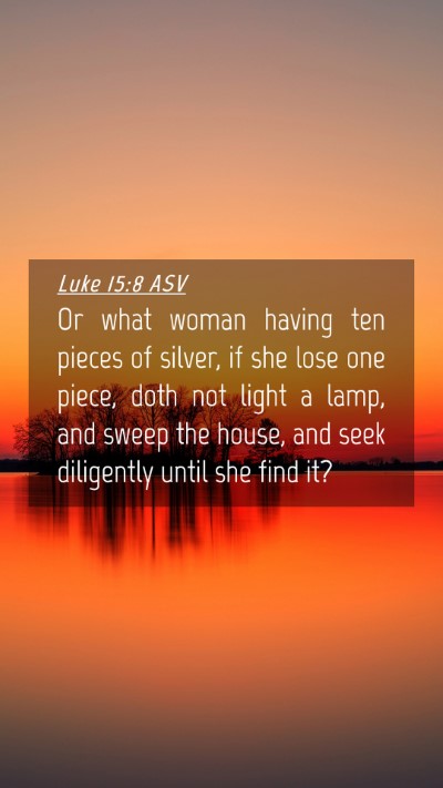 Picture 04 - Luke 15:8 ASV Mobile Phone Wallpaper - Or what woman having ten pieces of silver, if she - Mobile Bible Verse Wallpaper