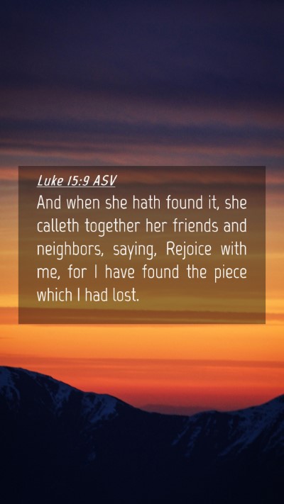 Picture 04 - Luke 15:9 ASV Mobile Phone Wallpaper - And when she hath found it, she calleth together - Mobile Bible Verse Wallpaper