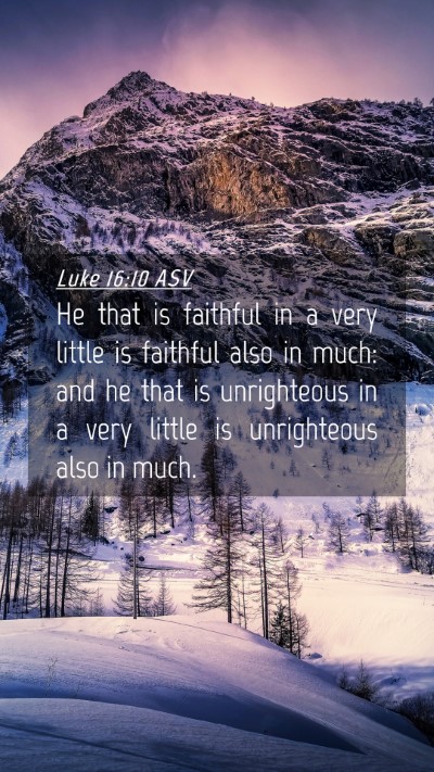 Picture 04 - Luke 16:10 ASV Mobile Phone Wallpaper - He that is faithful in a very little is faithful - Mobile Bible Verse Wallpaper