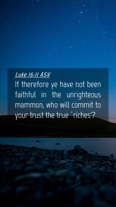 Picture 04 - Luke 16:11 ASV Mobile Phone Wallpaper - If therefore ye have not been faithful in the - Mobile Bible Verse Wallpaper