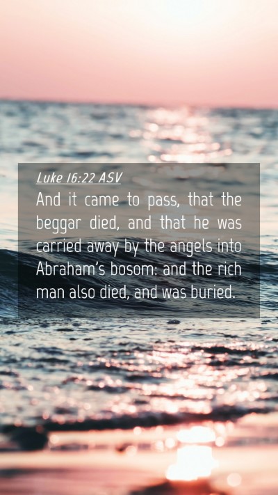 Picture 04 - Luke 16:22 ASV Mobile Phone Wallpaper - And it came to pass, that the beggar died, and - Mobile Bible Verse Wallpaper
