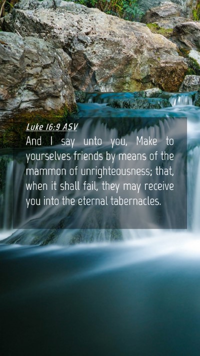 Picture 04 - Luke 16:9 ASV Mobile Phone Wallpaper - And I say unto you, Make to yourselves friends by - Mobile Bible Verse Wallpaper