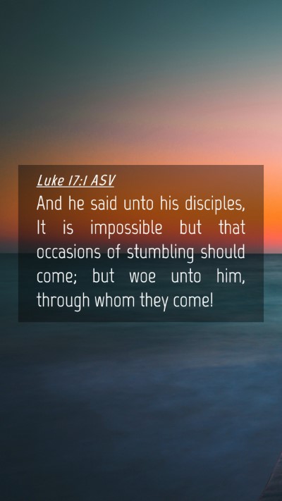 Picture 04 - Luke 17:1 ASV Mobile Phone Wallpaper - And he said unto his disciples, It is impossible - Mobile Bible Verse Wallpaper